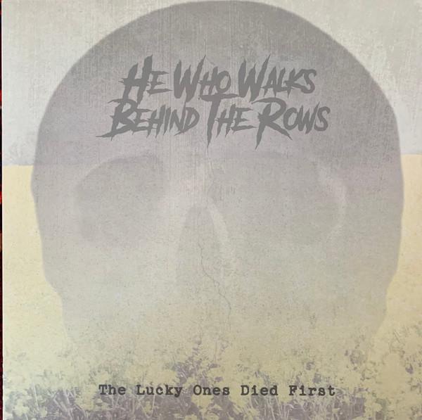 He Who Walks Behind The Rows - The Lucky Ones Died First