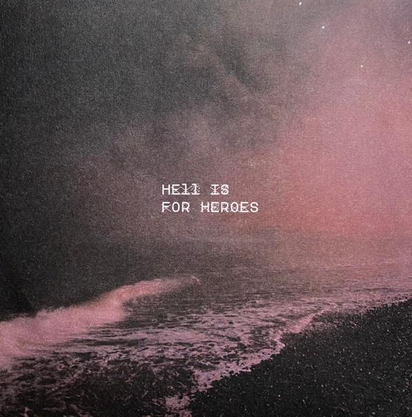 Hell Is For Heroes - I Should Never Have Been Here In The First Place