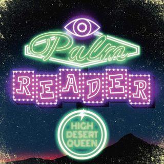 High Desert Queen - Palm Reader