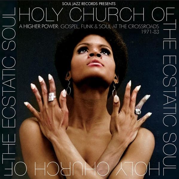  - Holy Church Of The Ecstatic Soul (A Higher Power: Gospel, Funk & Soul At The Crossroads 1971-83)