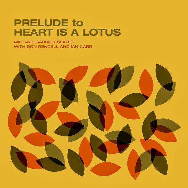 Ian Carr, Don Rendell, The Michael Garrick Sextet - Prelude To Heart Is A Lotus