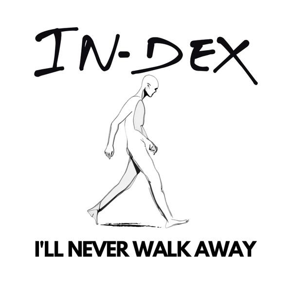 In-Dex - I'll Never Walk Away