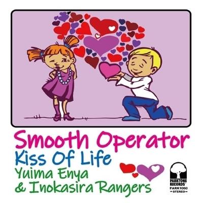 Inokasira Rangers, Yuima Enya - Smooth Operator / Kiss Of Life