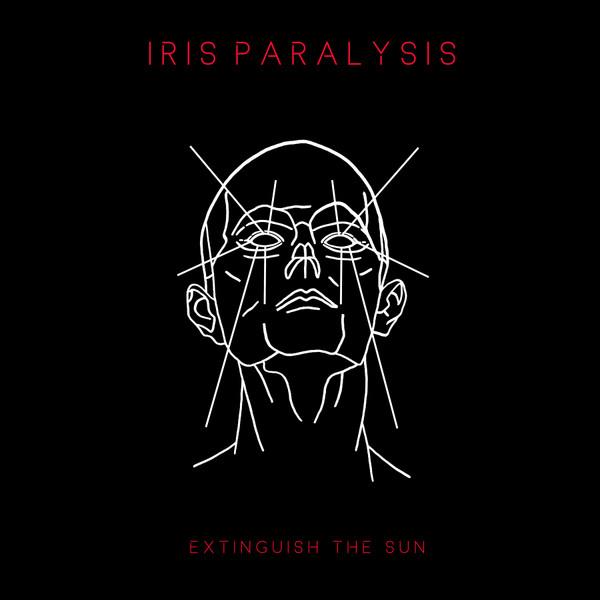 Iris Paralysis - Extinguish The Sun