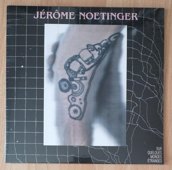 Jérôme Noetinger - Sur Quelques Mondes Étranges