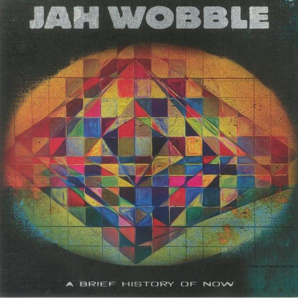 Jah Wobble - A Brief History Of Now