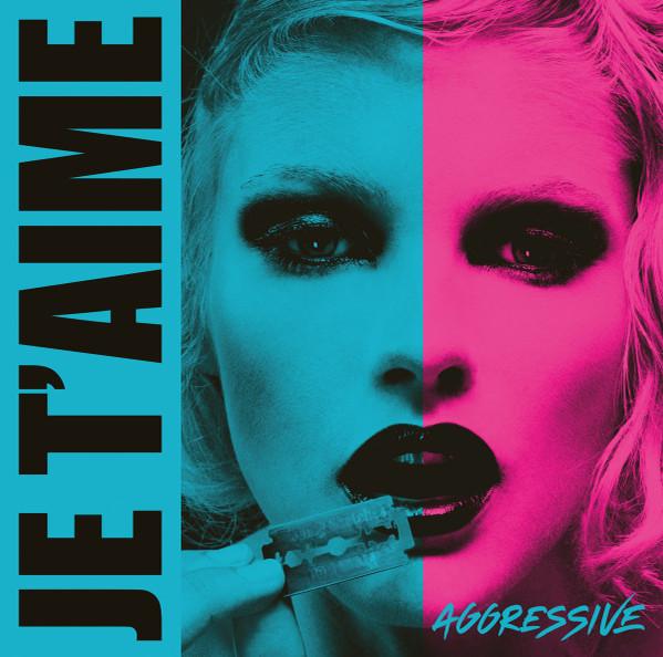 Je T'aime (3) - Aggressive