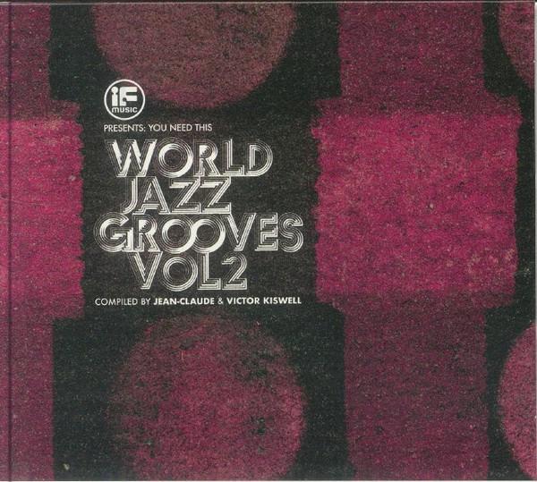 Jean-Claude Thompson, Victor Kiswell - If Music Presents: You Need This - World Jazz Grooves Vol 2