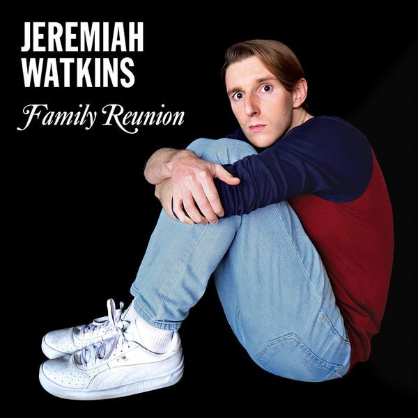 Jeremiah Watkins - Family Reunion