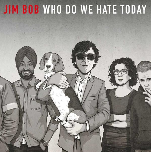 Jim Bob (2) - Who Do We Hate Today