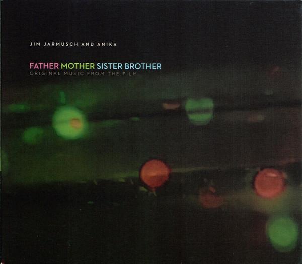 Jim Jarmusch, Anika (9) - Father Mother Sister Brother (Original Music From The Film)