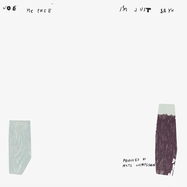 Joe McPhee - I'm Just Say'n