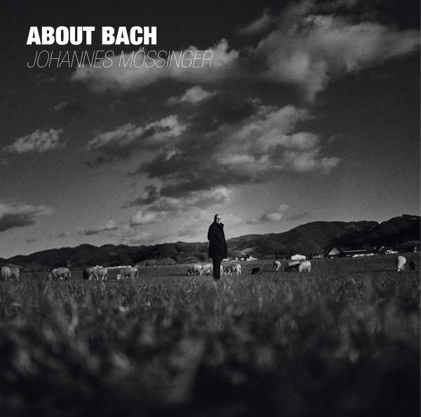 Johannes Mössinger - About Bach