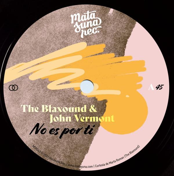 John Vermont, The Blaxound - No Es Por Ti / Qué Más Te Da?
