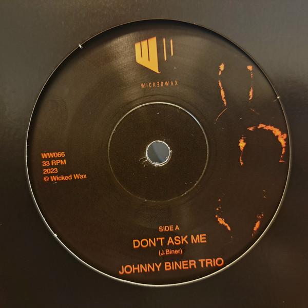 Johnny Biner Trio - Don't Ask Me / Way Too Long
