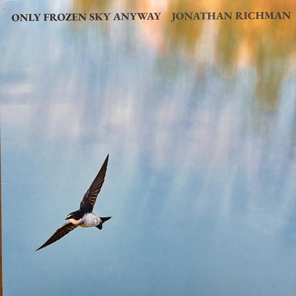 Jonathan Richman - Only Frozen Sky Anyway