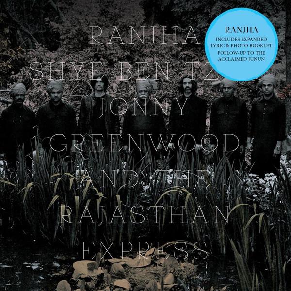 Jonny Greenwood, Shye Ben-Tzur, The Rajasthan Express - Ranjha