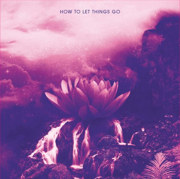 Joove - How To Let Things Go