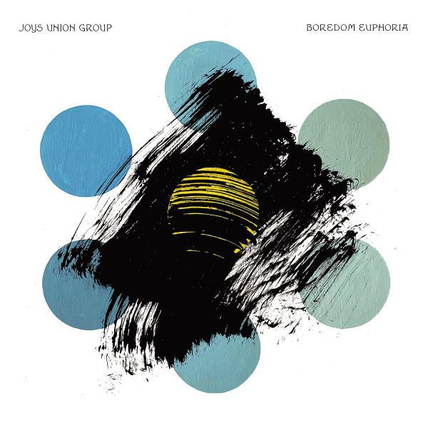 Joys Union Group - Boredom Euphoria