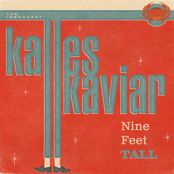 Kalles Kaviar - Nine Feet Tall