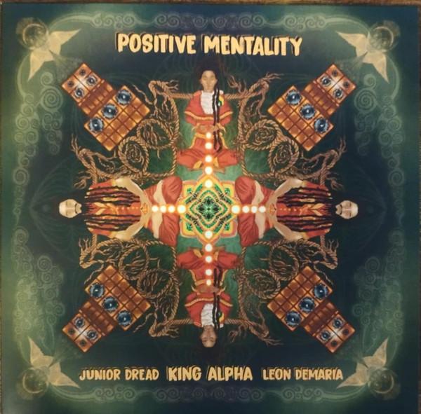 King Alpha, Junior Dread (2), Leon Demaria - Positive Mentality