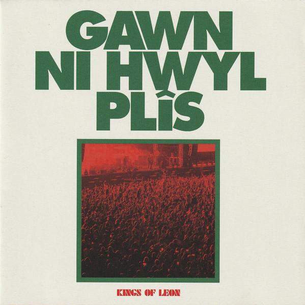 Kings Of Leon - Gawn Ni Hwyl Plîs