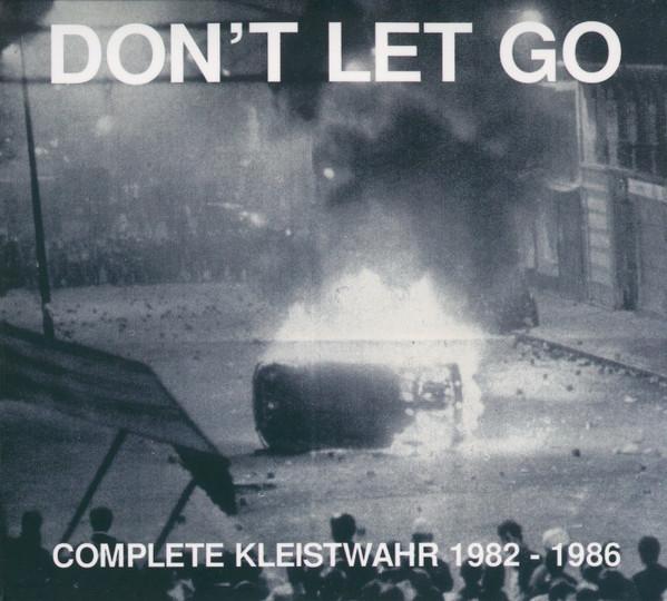 Kleistwahr - Don't Let Go: Complete Kleistwahr 1982 - 1986