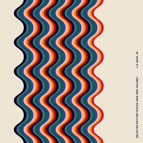 L.G. Mair, Jr. - Selected Rhythm Tracks 1988​-​1994 Volume I