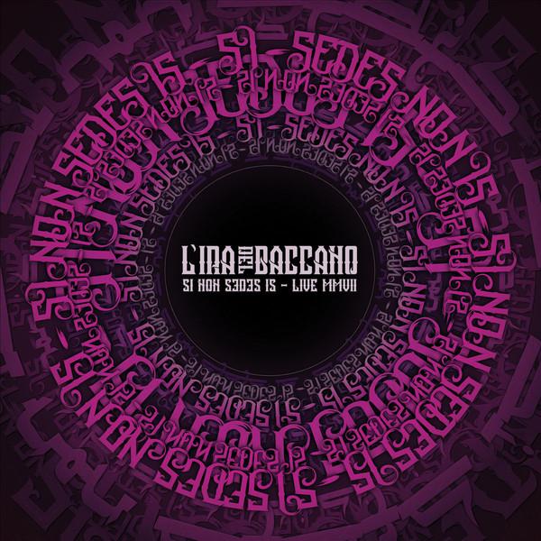 L'ira Del Baccano - Si Non Sedes Is - Live MMVII