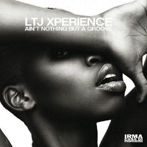 LTJ X-Perience - Ain't Nothing But A Groove