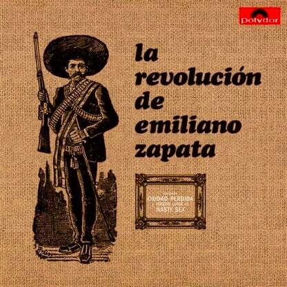 La Revolución De Emiliano Zapata - La Revolución De Emiliano Zapata