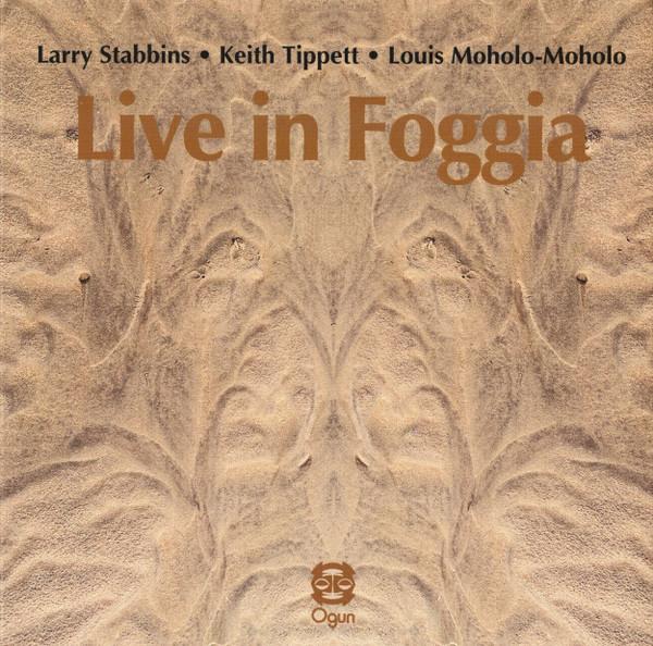 Larry Stabbins, Keith Tippett, Louis Moholo - Live In Foggia