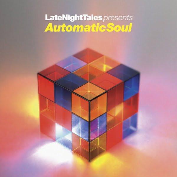  - LateNightTales Presents Automatic Soul