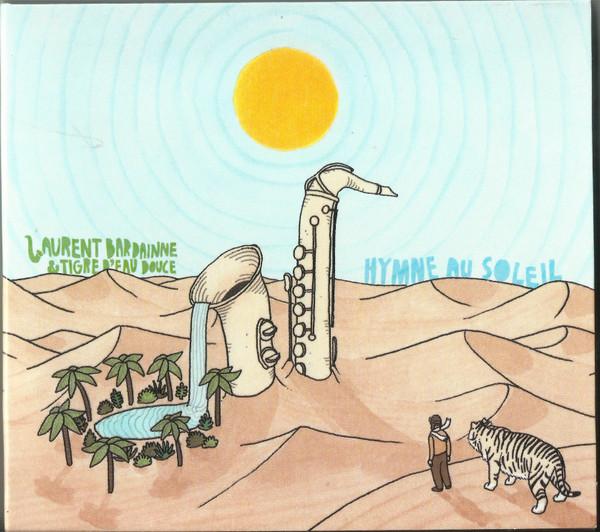 Laurent Bardainne & Tigre D'eau Douce - Hymne Au Soleil