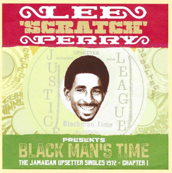 Lee Perry - Presents:  Black Man's Time - The Jamaican Upsetters Singles 1972 - Chapter I