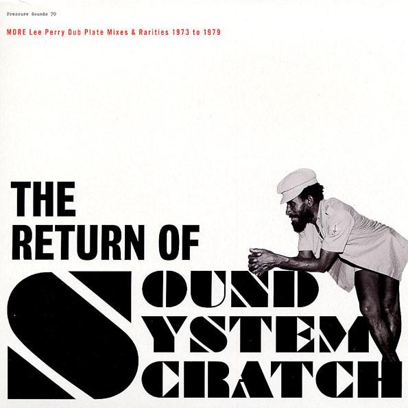 Lee Perry - The Return Of Sound System Scratch - More Lee Perry Dub Plate Mixes & Rarities 1973 To 1979