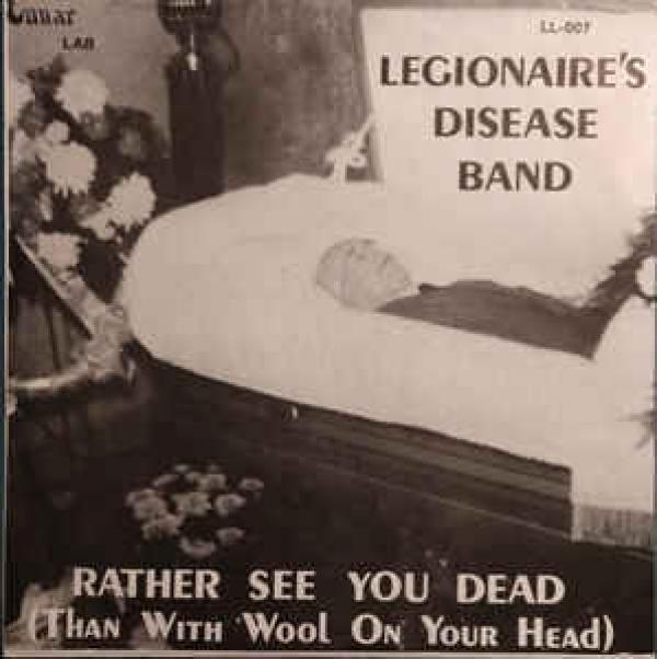 Legionaires Disease - Rather See You Dead (Than With Wool On Your Head)