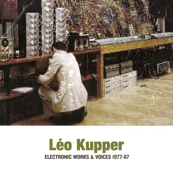 Leo Küpper - Electronic Works & Voices 1977-87