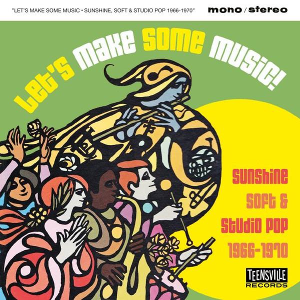  - Let's Make Some Music! (Sunshine, Soft & Studio Pop 1966-1970)