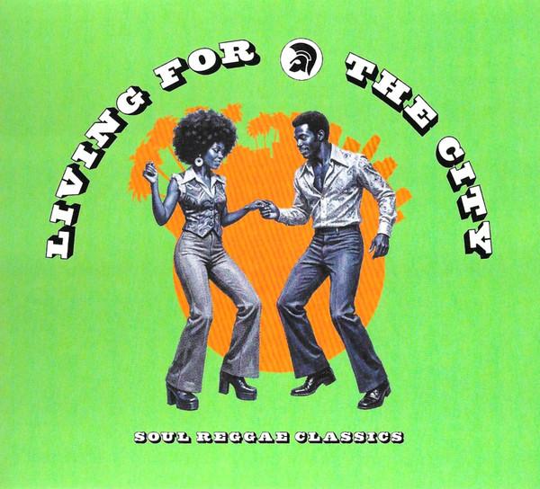  - Living For The City (Soul Reggae Classics)