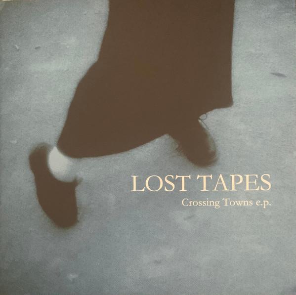 Lost Tapes  - Crossing Towns E.P.