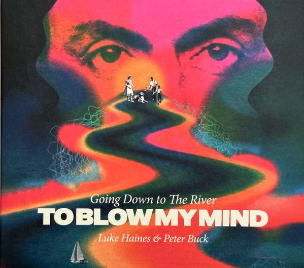 Luke Haines, Peter Buck - Going Down To The River To Blow My Mind