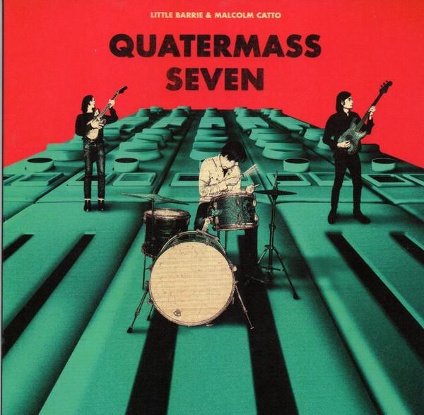 Malcom Catto, Little Barrie - Quatermass Seven