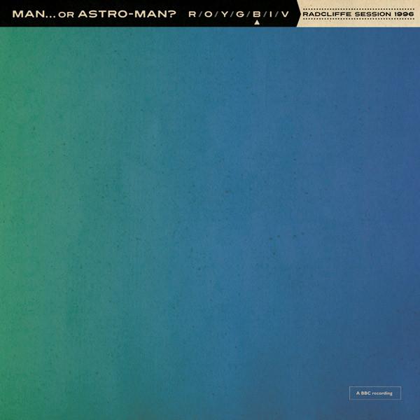 Man Or Astro-Man? - Radcliffe Session 1996