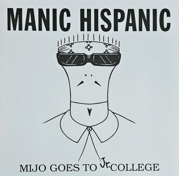 Manic Hispanic - Mijo Goes To Jr. College