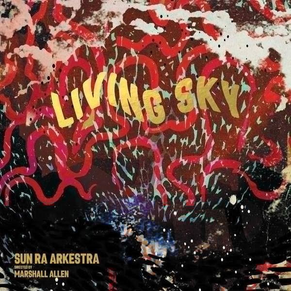 Marshall Allen, The Sun Ra Arkestra - Living Sky