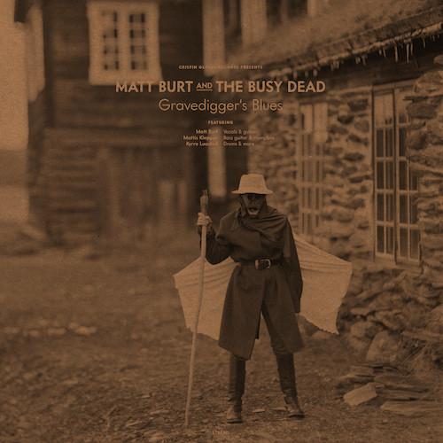 Matt Burt, The Busy Dead - Gravedigger's Blues