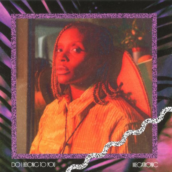 Megatronic (2) - Do I Belong To You