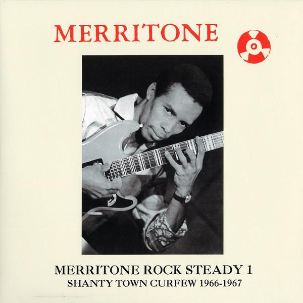  - Merritone Rock Steady 1: Shanty Town Curfew 1966-1967