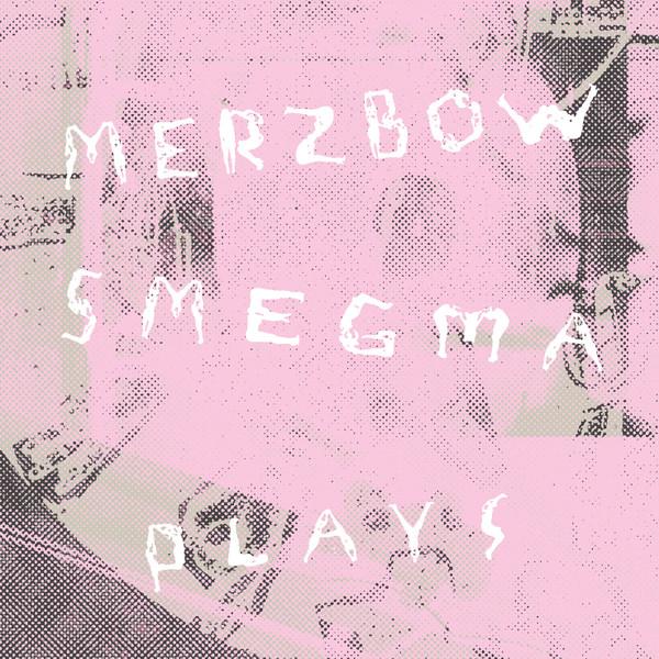 Merzbow, Smegma - Plays
